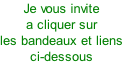 Je vous invite a cliquer sur les bandeaux et liens ci-dessous